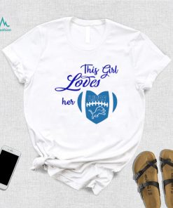 Detroit Lions heart thiss girl lovers her Lions shirt