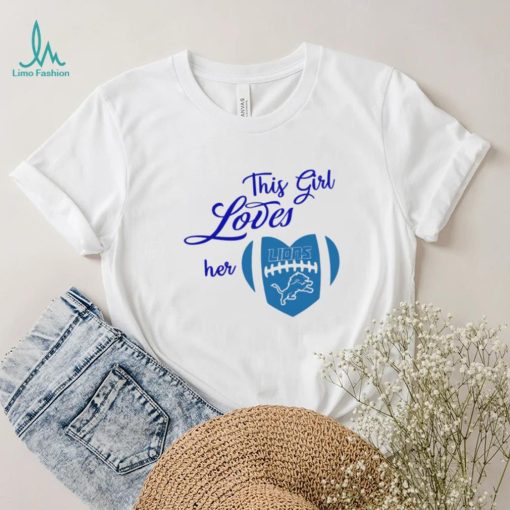 Detroit Lions heart thiss girl lovers her Lions shirt