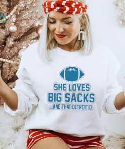 Detroit Lions she loves big sacks and that Detroit D. 2024 t shirt