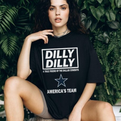 Dilly Dilly A True Friend of The Dallas Cowboys Americas Team T Shirt