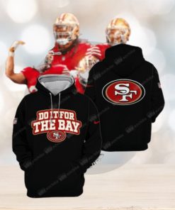Do It For The Bay San Francisco 49ers Hoodie