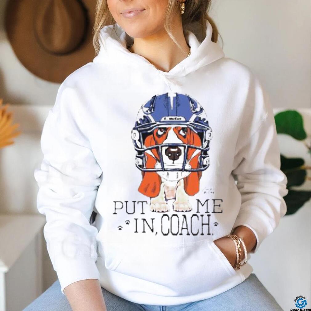 Dog Put Me In Coach Shirt Dog Put Me In Coach Shirt