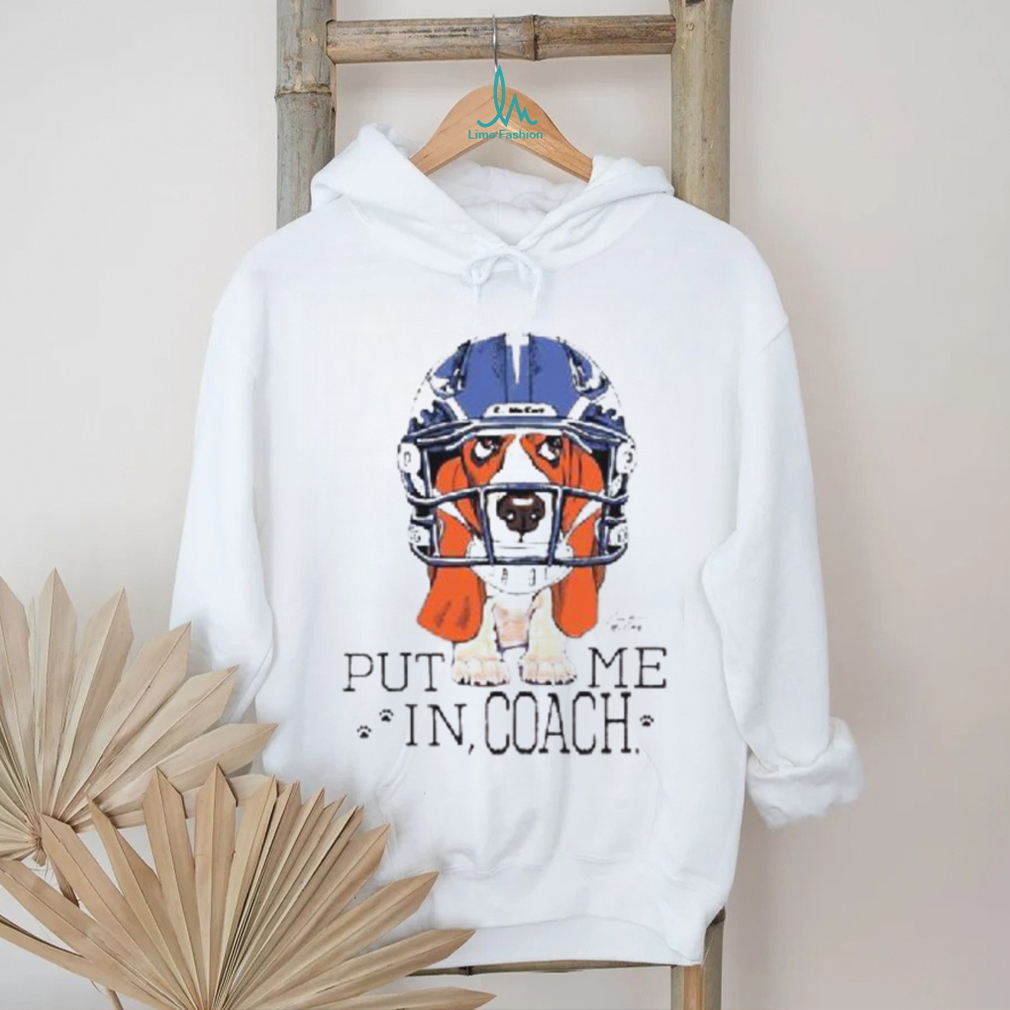 Dog Put Me In Coach Shirt Dog Put Me In Coach Shirt