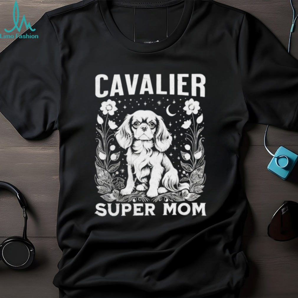Dog cavalier super mom shirt Dog cavalier super mom shirt