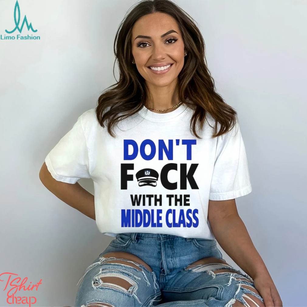 Don’t Fck With The Middle Class shirt Don’t Fck With The Middle Class shirt