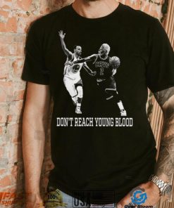 Don’t Reach Young Blood T Shirt