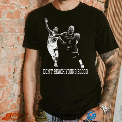 Don’t Reach Young Blood T Shirt