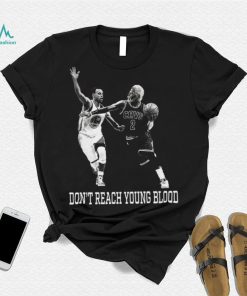 Don’t Reach Young Blood T Shirt