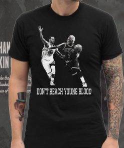 Don’t Reach Young Blood T Shirt