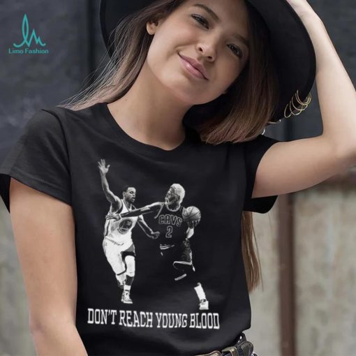 Don’t Reach Young Blood T Shirt