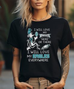 Dr Seuss I Will Love My Eagles Everywhere 2024 Shirt