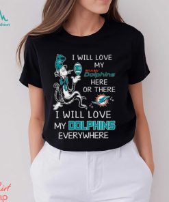 Dr Seuss NFL I Will Love Dolphins shirt