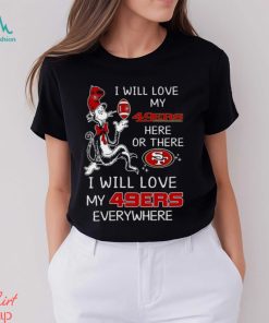 Dr Seuss NFL I Will Love San Francisco 49ers shirt