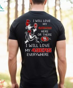 Dr Seuss NFL I Will Love San Francisco 49ers shirt