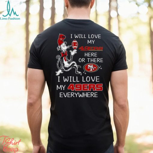 Dr Seuss NFL I Will Love San Francisco 49ers shirt