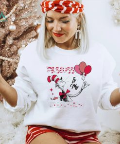 Dr Seuss is my Valentine’s day shirt, hoodie, sweater, long sleeve and tank top Dr Seuss is my Valentine’s day shirt