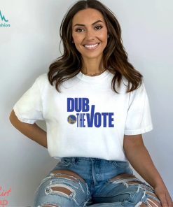 Dub The Vote Golden State Warriors Shirt