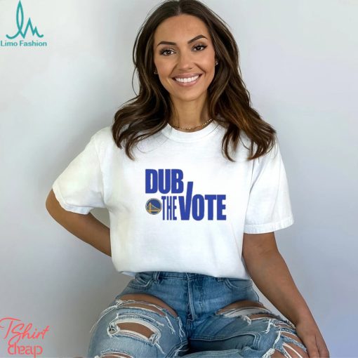 Dub The Vote Golden State Warriors Shirt