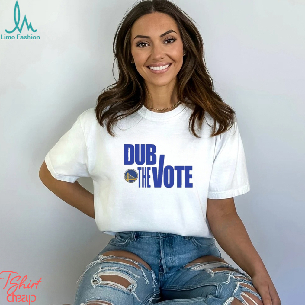 Dub The Vote Golden State Warriors Shirt Dub The Vote Golden State Warriors Shirt