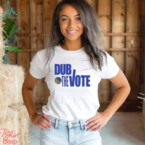 Dub The Vote Golden State Warriors Shirt