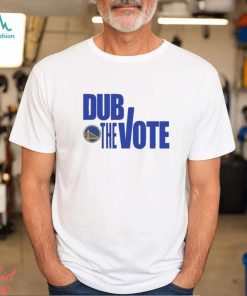 Dub The Vote Golden State Warriors Shirt