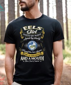 Eels Girl Hated By Many Loved By Plenty Heart On Her Sleeve Fire In Her Soul And A Mouth She Can’t Control Shirt
