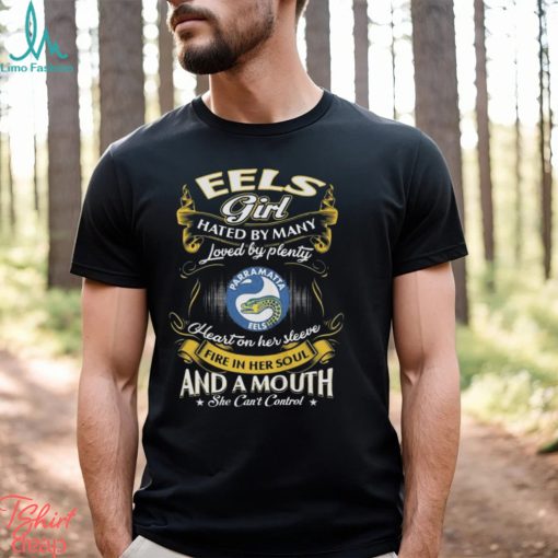 Eels Girl Hated By Many Loved By Plenty Heart On Her Sleeve Fire In Her Soul And A Mouth She Can’t Control Shirt