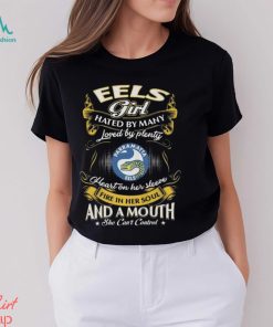 Eels Girl Hated By Many Loved By Plenty Heart On Her Sleeve Fire In Her Soul And A Mouth She Can’t Control Shirt
