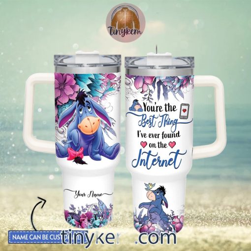 Eeyore Customized 40 Oz Tumbler You Are The Best Thing I Found On Internet