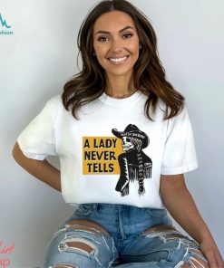 El Ray Cowgirl A Lady Never Tells Shirt