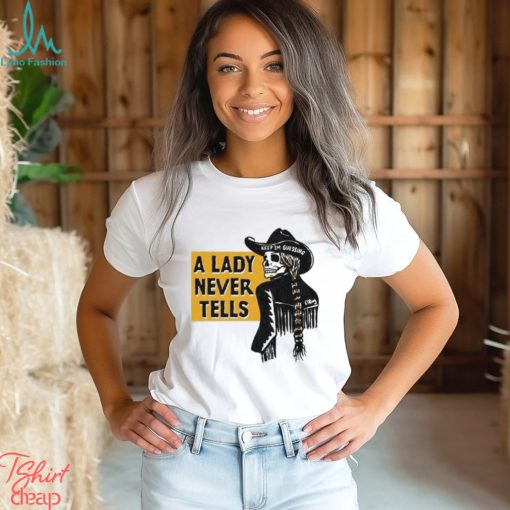 El Ray Cowgirl A Lady Never Tells Shirt