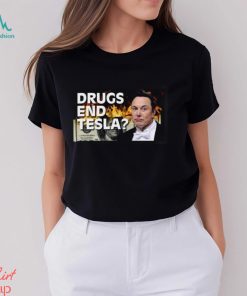 Elon Musk drug end Tesla shirt