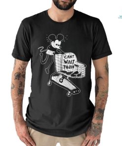 Eric Kenney Mickey Can’t Wait To Die t shirt