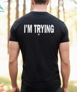 Eudy I'm Trying T Shirt
