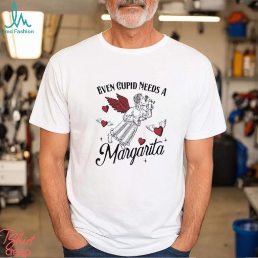 Even Cupid Need A Margarita Shirt