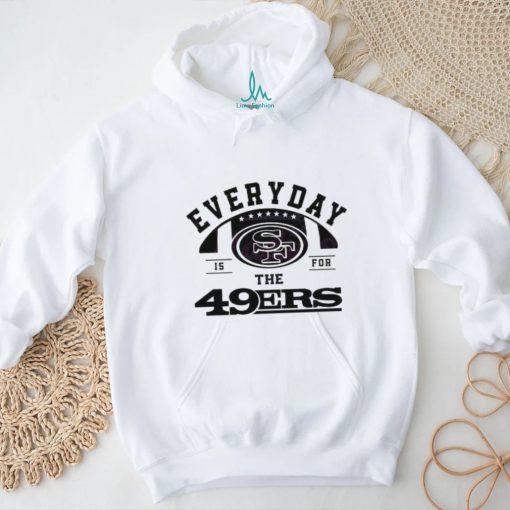 Everyday Is For The San Francisco 49ers Football 2024 shirt