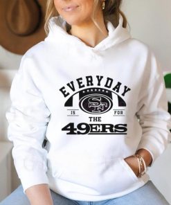 Everyday Is For The San Francisco 49ers Football 2024 shirt