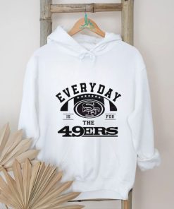 Everyday Is For The San Francisco 49ers Football 2024 shirt