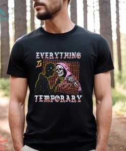 Everything Is Temporary Shirt