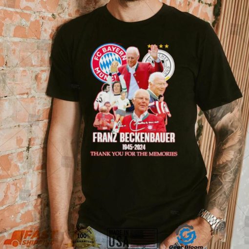 FC Bayern Munich Franz Beckenbauer 1945 2024 thank you for the memories shirt