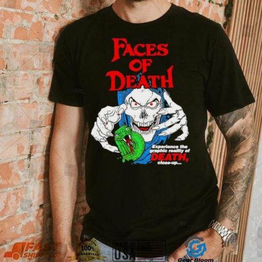 Faces of death experience the graphic reality of death shirt