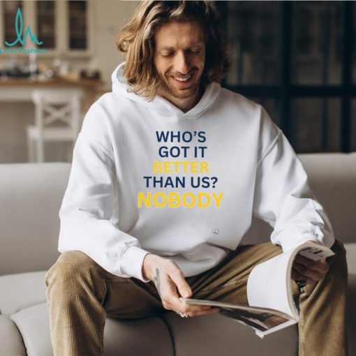 Fantastic Michigan Sweatshirt, Limited Who’s Got It Better Than Us Shirt