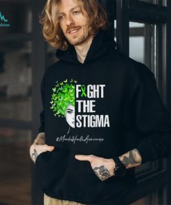 Fight The Stigma T Shirt, hoodie, sweater, long sleeve and tank top Fight The Stigma T Shirt