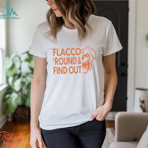 Flacco Round And Find Out Cleveland Shirt
