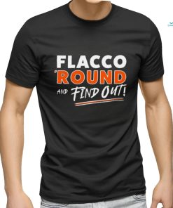 Flacco ‘Round And Find Out CLE Playoffs t shirt