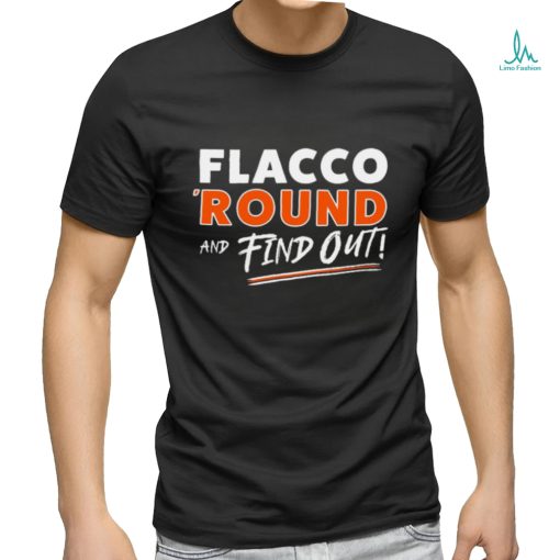 Flacco ‘Round And Find Out CLE Playoffs t shirt