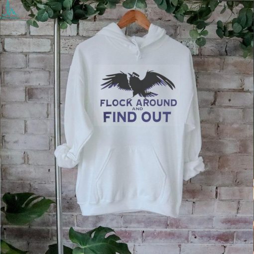 Flock Around And Find Out Baltimore Ravens Shirt