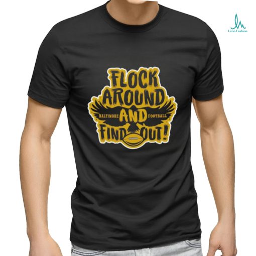 Flock Around and Find Out Baltimore Ravens shirt