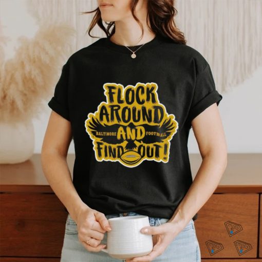 Flock Around and Find Out Baltimore Ravens shirt