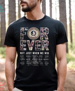Florida State forever not just when we win signatures shirt
